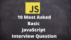 10 Basic JavaScript Interview Questions