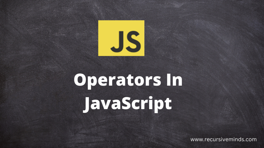 Operators in JavaScript - Recursive Minds