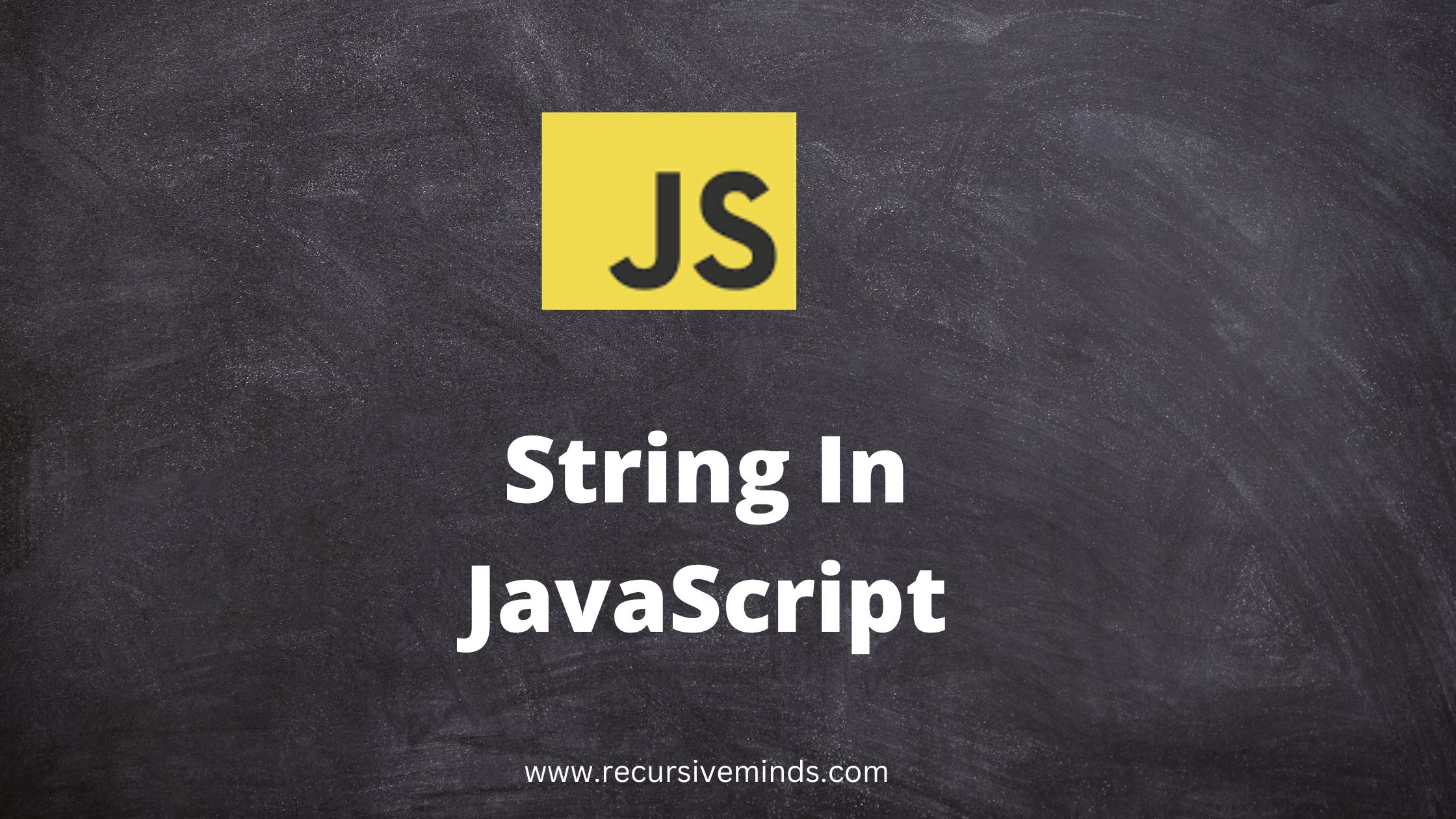 strings-in-javascript-recursive-minds