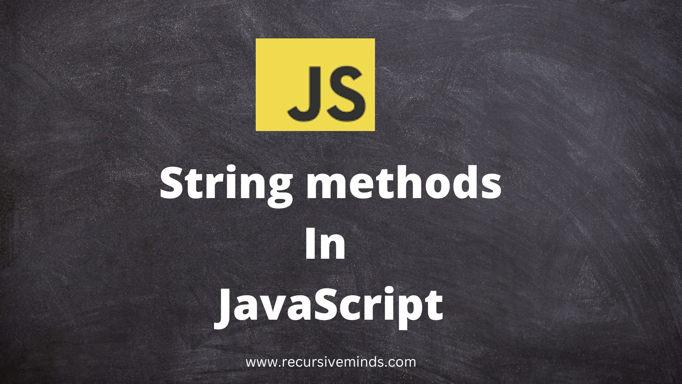 string-methods-in-javascript-recursive-minds